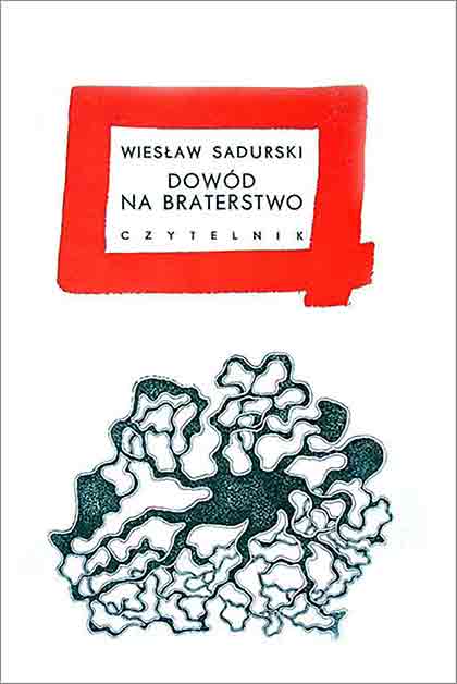 Dowód na Braterstwo, tom wierszy by Wiesław Sadurski