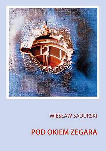 Clock seen through hole burned in blue painted canvas; Cover for  ‘Pod Okiem Zegara‘, Wiesław Sadurski